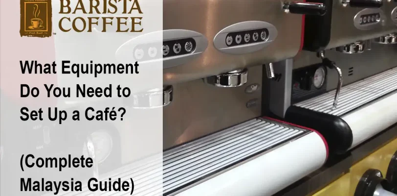 What Equipment Do You Need to Set Up a Cafe